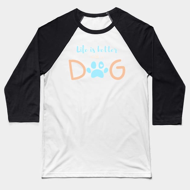 Life is better with a dog-blue Baseball T-Shirt by FunartsbyM